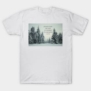 Between every two pines 52 T-Shirt